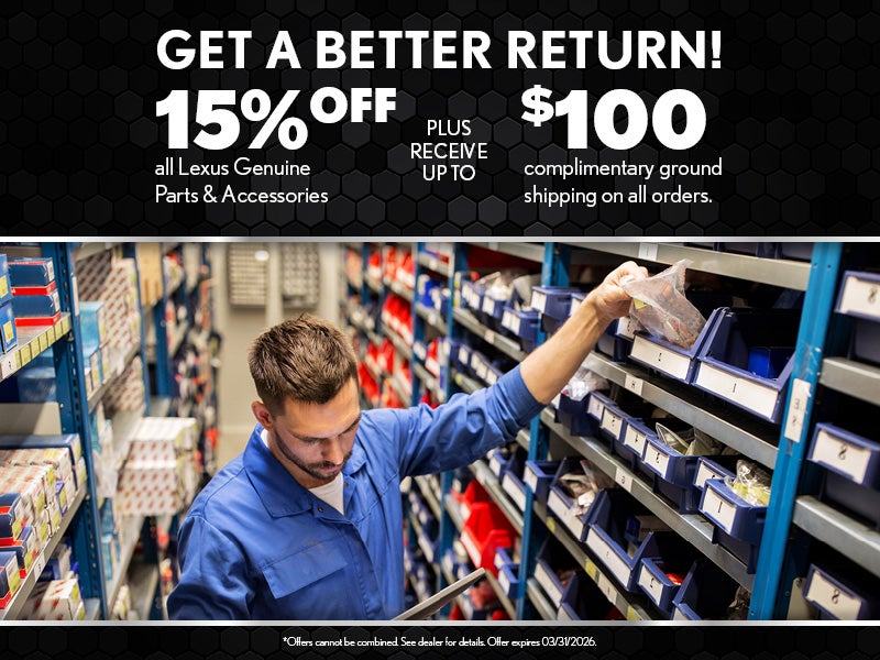 GET A BETTER RETURN! 15% OFF ALL LEXUS GENUINE PARTS & ACCESSORIES